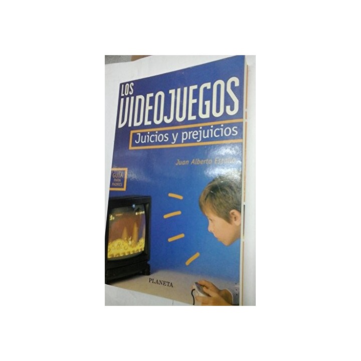 Los Videojuegos: juicios y prejuicios (Primera edición)
